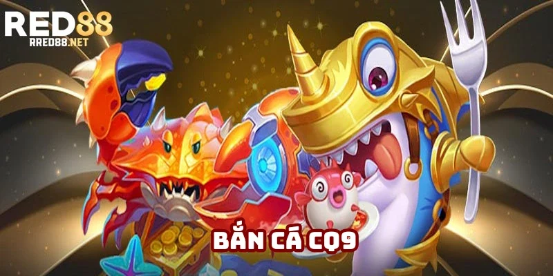 Bắn Cá CQ9 Red88: Nền Tảng Cung Cấp Sản Phẩm Săn Ngư