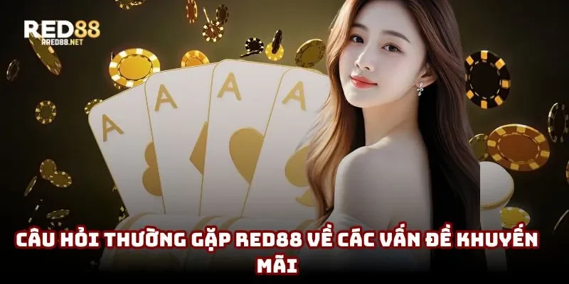 Câu hỏi thường gặp Red88 về các vấn đề khuyến mãi
