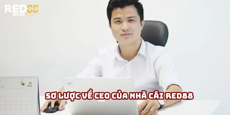 Sơ lược về CEO của nhà cái Red88