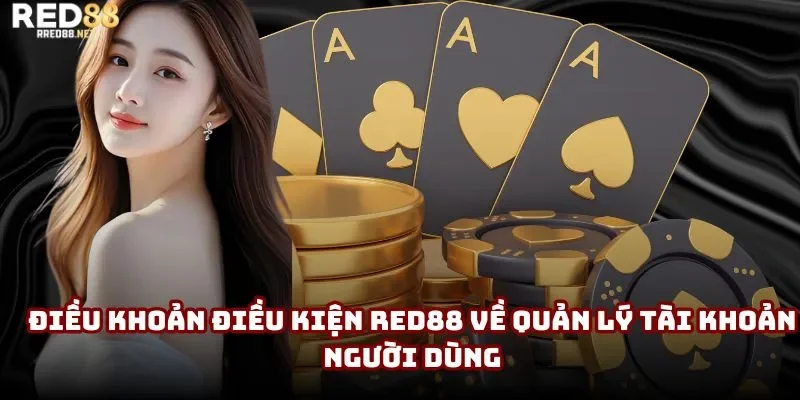 Điều khoản điều kiện Red88 về quản lý tài khoản người dùng