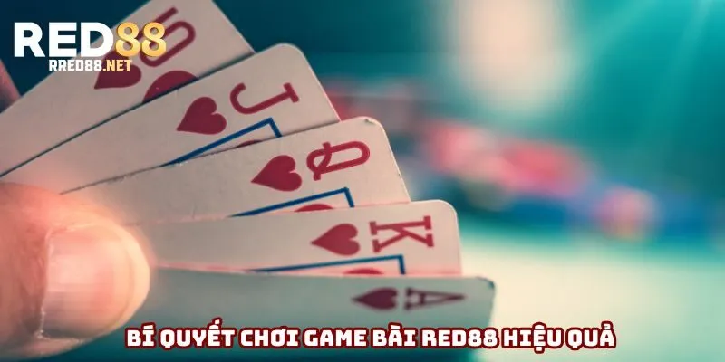 Bật mí bí quyết chơi bài hiệu quả
