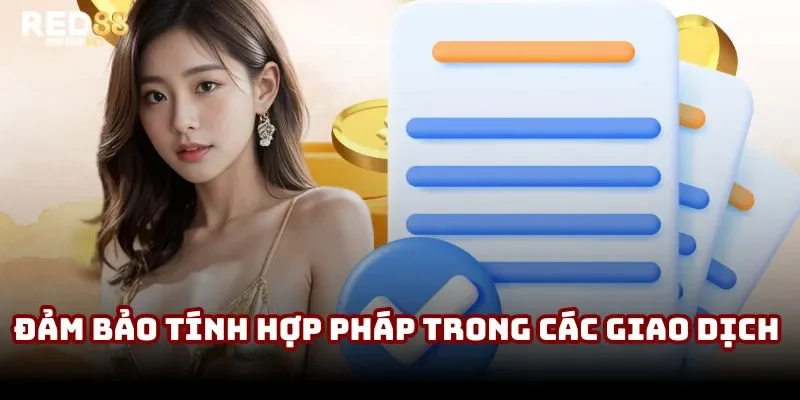 Đảm bảo tính hợp pháp trong các giao dịch 